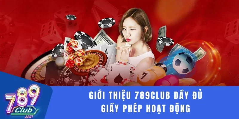 Giới thiệu 789Club 3 Giới thiệu 789Club đầy đủ giấy phép hoạt động