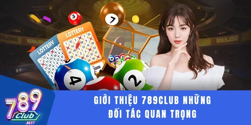 Giới thiệu 789Club 4 Giới thiệu 789Club những đối tác quan trọng