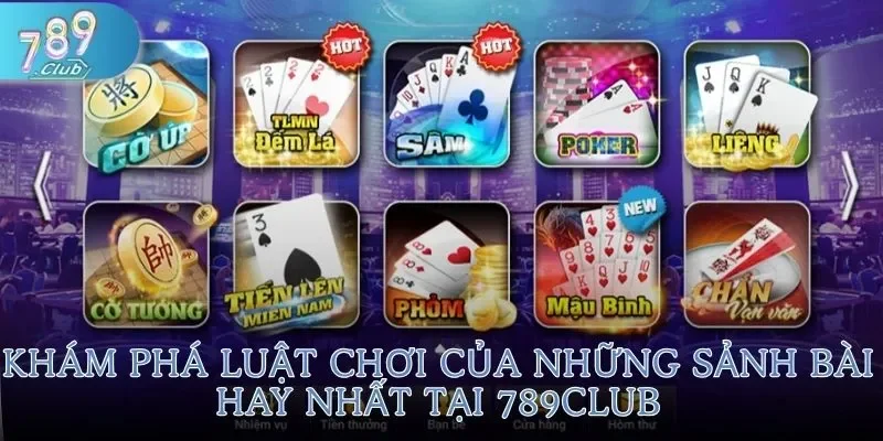 Game Bài 789Club 2 Khám phá luật chơi của những sảnh bài hay nhất tại 789Club